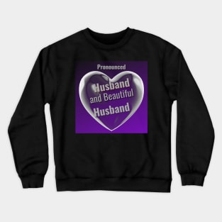 Prounced Husband and Beautiful Husband Crewneck Sweatshirt